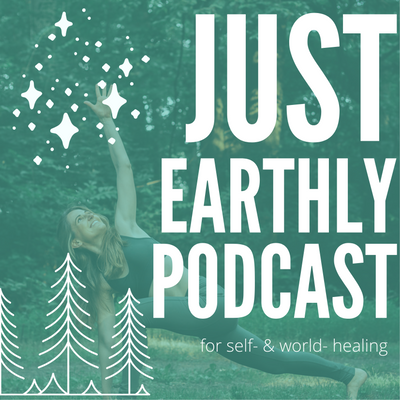 Just Earthly Podcast for self- and world- healing through nature | Spotify | Apple Podcasts | Amazon Music | Audible